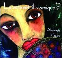 Le voile est-il islamique ? d'Abdelkrim Kacem, Essai - Éditions Chèvre-feuille étoilée, Paris, 2004