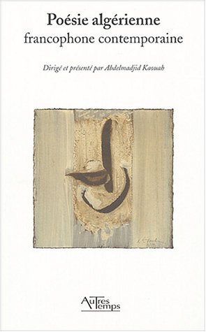 Poésie algérienne francophone contemporaine d'Abdelmajid Kaouah, 2004