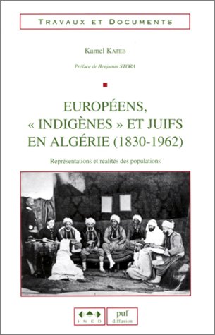 Européens, « indigènes » et juifs en Algérie, 1830-1962 de Kamel Kateb, 2001