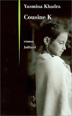 Cousine K de Yasmina Khadra, Roman - Éditions Julliard, Paris 2003