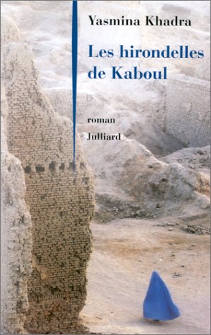 Les Hirondelles de Kaboul de Yasmina Khadra,  (Roman) - Éditions Julliard, Paris 2002