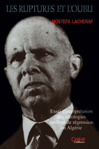 Les ruptures et l’oubli de Mostefa Lacheraf, Essai - Casbah Éditions, Alger, 2004