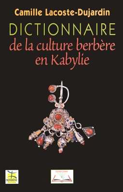 Dictionnaire de la culture berbère en Kabylie de Camille Lacoste-Dujardin, Essai - Éditions La Découverte, Paris 2005