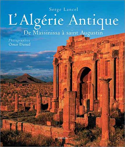 L'Algérie antique : De Massinissa à saint Augustin de Serge Lancel, 2003