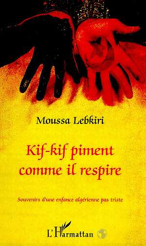 Kif-kif piment comme il respire de Moussa Lebkiri Éditions L'Harmattan, Paris 2000