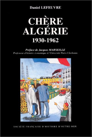 Chère Algérie 1930-1962 de Daniel Lefeuvre, Essai - Éditions Adhe, Paris 2000