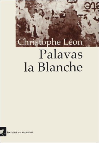 Palavas la Blanche de Christophe Léon, Éditions Éditions du Rouergue 2003