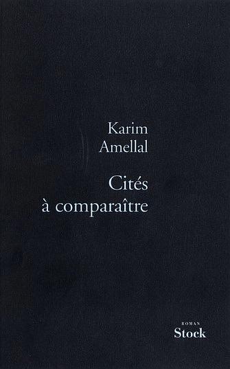 Cités à comparaître de Karim Amellal, Éditions Stock, Paris 2006