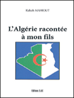 L’Algérie racontée à mon fils de Rabah Mahiout, Éditions Société des Écrivains Associés, Paris 2004