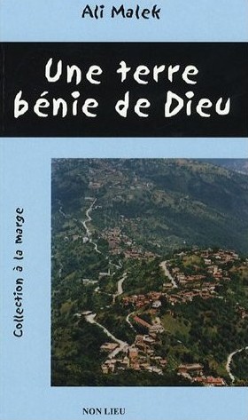 Une Terre bénie de Dieu d'Ali Malek, (Roman) - Éditions Barzakh, Alger, 2006