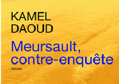«Meursault, contre-enquête», roman de Kamel Daoud