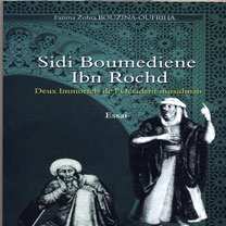 Notes de lecture “Sidi Boumediène, Ibn Rochd : Deux immortels de l’Occident musulman” de Fatima Zohra Bouzina-Oufriha Ce que l’Occident doit à la civilisation arabo-andalouse