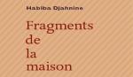 Fragments de la maison  de Habiba Djahnine ou la poésie au-delà du deuil