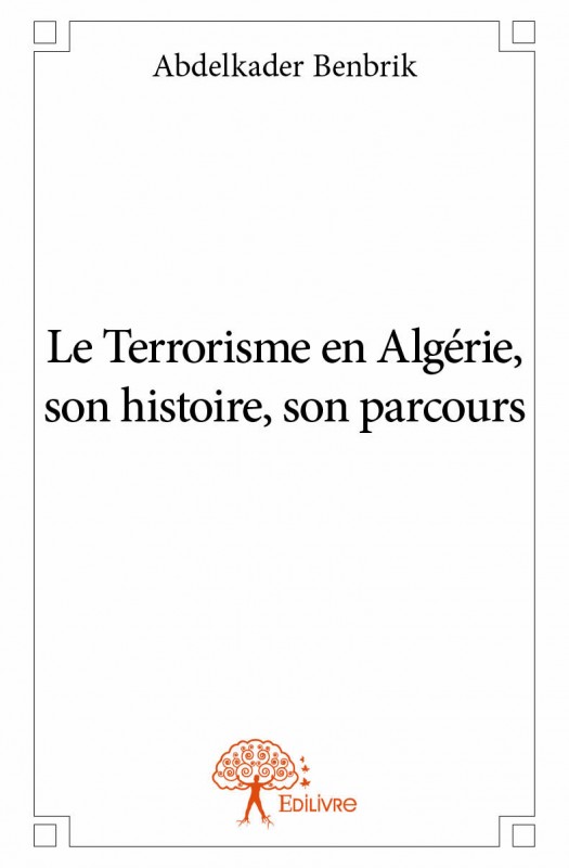 Parution du Livre : Le Terrorisme en Algérie, son histoire, son parcours