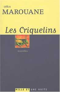 Les Criquelins de Leïla Marouane, Nouvelles - Éditions Mille et une nuits, Paris 2004
