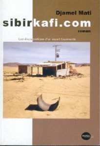 Sibirkafi.com, les élucubrations d’un esprit tourmenté de Djamel Mati, (Roman) - Éditions Marsa, Paris, 2003