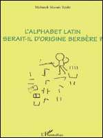 L’alphabet latin serait-il d’origine berbère ? de Taklit Mébarek Slaouti, Essai - Éditions L'Harmattan, Paris 2004