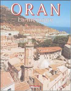 Oran, la mémoire de Kouider Métaïr, Histoire - Éditions Paris-Méditerranée, Paris, 2004