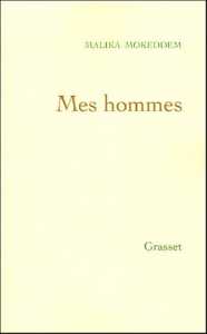 Mes hommes de Malika Mokeddem, Roman - Éditions Grasset, Paris 2005