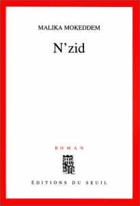 N'zid de Malika Mokeddem, (Roman) - Seuil 2001