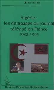 Algérie : Les dérapages du journal télévisé en France 1988-1995 de Chantal Molinès (Essai) - Éditions L'Harmattan, Paris 2002