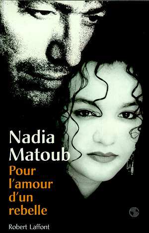 Pour l'Amour d'un rebelle de Nadia Matoub, (Récit) - Laffont, Paris 2000