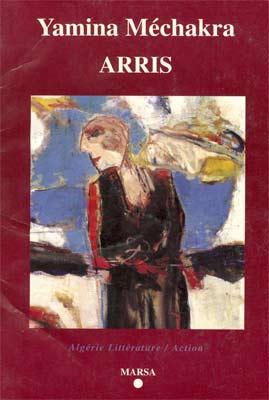 Arris de Yamina Mechakra, (Roman) - Marsa, Alger, 2000