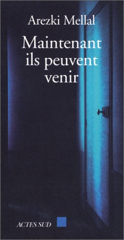 Maintenant, ils peuvent venir d'Arezki Mellal, Théâtre - Éditions Actes Sud, Arles 2000