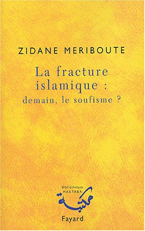 La fracture islamique : demain, le soufisme ? de Zidane Meriboute