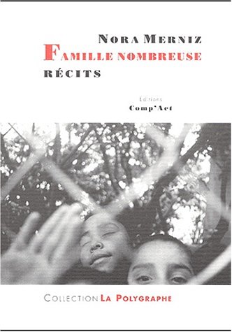 Famille nombreuse de Nora Merniz, Récits - Éditions Comp'Act, Paris 2003