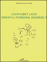 L’alphabet latin serait-il d’origine berbère ? de Taklit Mébarek Slaouti, Essai - Éditions L'Harmattan, Paris 2004
