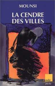La cendre des villes de Mohand Nafaa Mounsi, (Roman) - Ed. de l'Aube, La Tour d'Aigues 2003