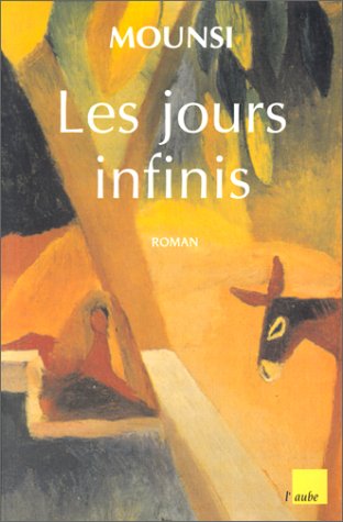 Les Jours infinis de Mohand Nafaa Mounsi, (Roman) - Ed. de l'Aube, La Tour d'Aigues 2000