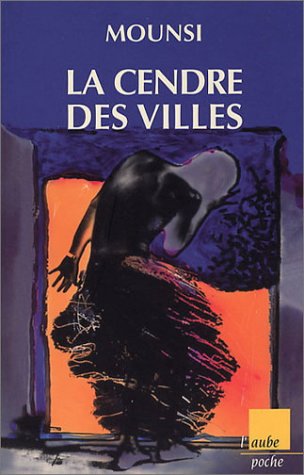 La cendre des villes de Mohand Nafaa Mounsi, (Roman) - Ed. de l'Aube, La Tour d'Aigues 2003
