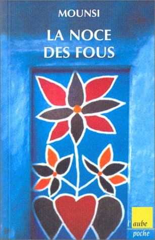 La Noce des fous de Mohand Nafaa Mounsi, (Roman) - Ed. de l'Aube, La Tour d'Aigues 2003