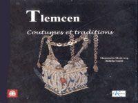 “Tlemcen, coutumes et traditions” de Mansouria Mederreg-Belkherroubi Préservation du patrimoine contre l’oubli