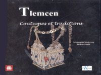 “Tlemcen, coutumes et traditions” de Mansouria Mederreg-Belkherroubi Préservation du patrimoine contre l’oubli