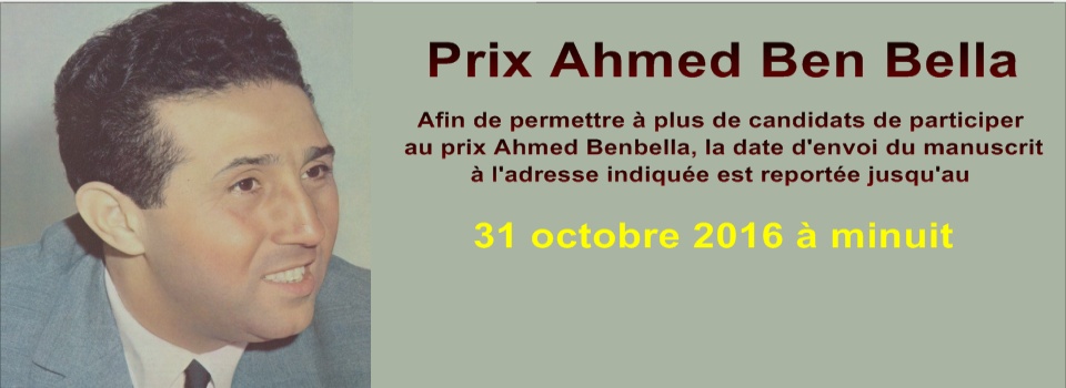 APPEL À CANDIDATURE : Prix Ahmed Ben Bella reportée jusqu'au 31 octobre 2016 à minuit