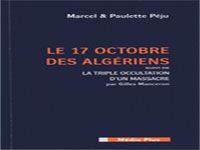 'Le 17 octobre des algériens' de Marcel et Paulette Péju suivi de 'La Triple occultation d'un massacre' de Gilles Manceron