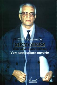 Les Mémoires éveillent la jeunesse...                                    MEMOIRES D'UN UNIVERSITAIRE ECRIVAIN DE CHIKH BOUAMRANE