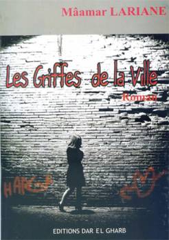 Publication : «Les Griffes de la ville», nouveau roman de Mâamar Lariane                                    Oran : les autres articles