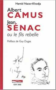 Albert Camus - Jean Sénac ou le fils rebelle de Hamid Nacer-Khodja, Essai - Éditions Paris-Méditerranée, Paris 2004