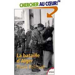 La Bataille d'Alger de Pierre Pellissier, (Récit) - Éditions Académique Perrin, Paris 2002