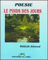 Le poids des jours d'Ahmed Radja, (Roman) - Editions El Amel-Tizi Ouzou, 2003