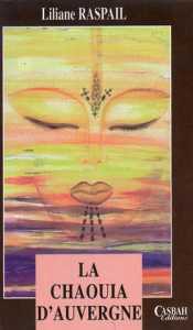 La Chaouia d’Auvergne de Liliane Raspail, (Roman) - Casbah-Éditions, Alger, 2000