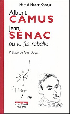 Albert Camus - Jean Sénac ou le fils rebelle de Hamid Nacer-Khodja, Essai - Éditions Paris-Méditerranée, Paris 2004