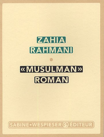 Musulman Roman de Zahia Rahmani, Roman - Éditions Sabine Wespieser, Paris