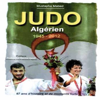Le judo algérien, 67 ans d'histoire de Mustapha Mabed                                    Parution