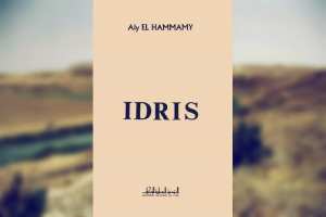 « IDRISS », D’ALY EL HAMMAMY : UN « ROMAN NORD-AFRICAIN »