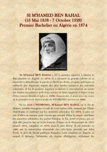 Si M'hamed BEN RAHAL a été le premier Algérien à obtenir le. Baccalauréat en Algérie en 1874.